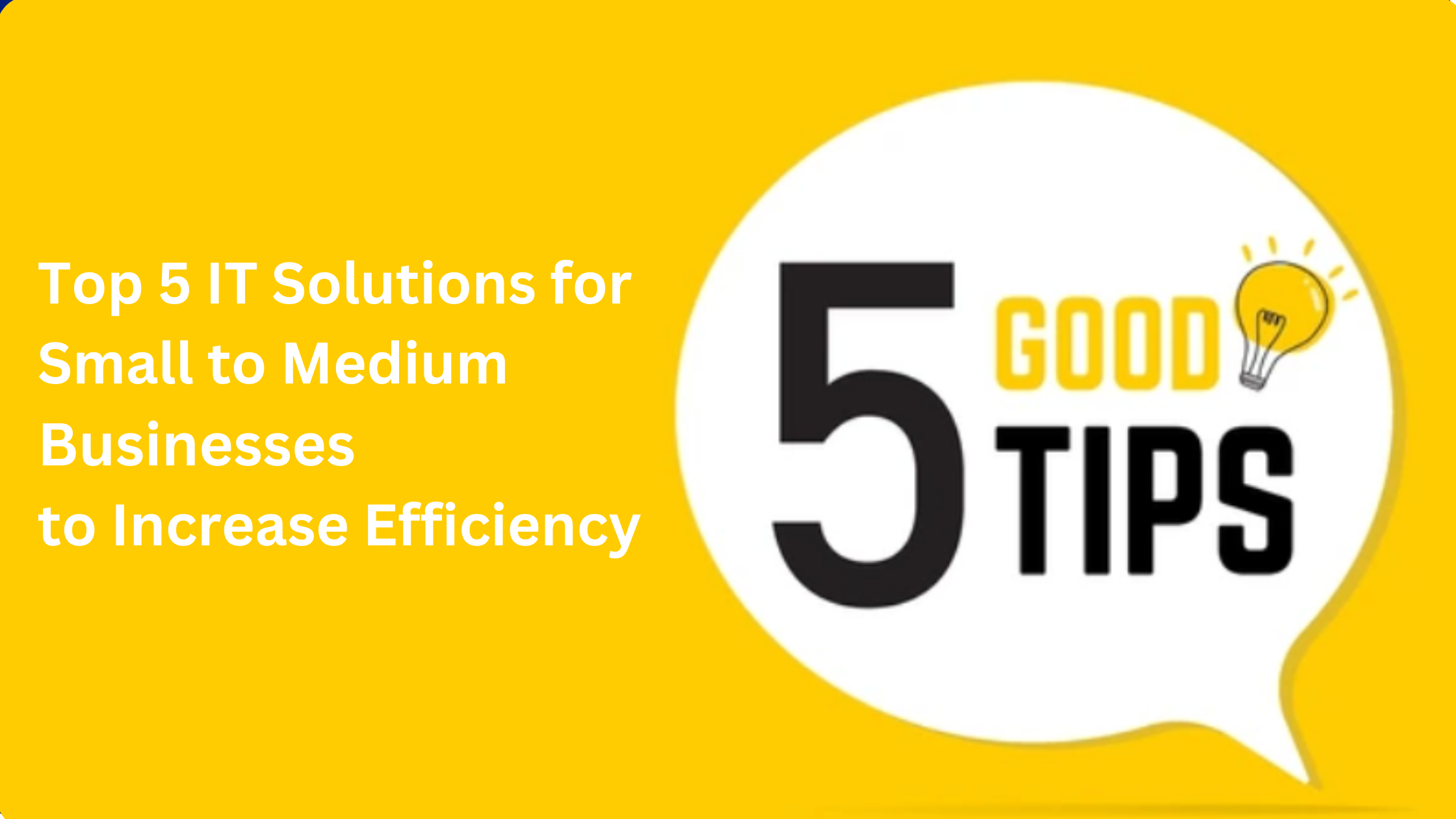 Top 5 IT Solutions for Small to Medium Businesses to Increase Efficiency